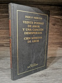 Veinte poemas de amor - Cien sonetos de amor NERUDA, PABLO - La Nación