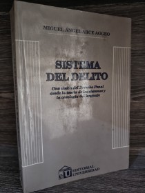Sistema del delito ARCE AGGEO, MIGUEL ÁNGEL - Editorial Universidad