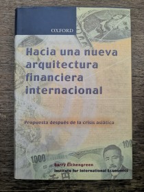 Hacia una nueva arquitectura financiera internacional EICHENGREEN, BARRY - Oxford