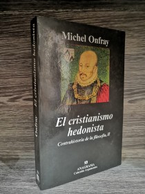 El cristianismo hedonista ONFRAY, MICHEL - Anagrama
