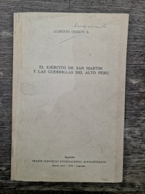 El ejercito de San Martín y las Guerrillas del Alto Perú CRESPO, ALBERTO (1978)