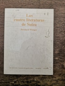 Las cuatro literaturas de Suiza WENGER, BERNHARD - Fundación Suiza de Cultura