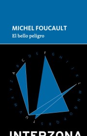 El bello peligro FOUCAULT, MICHEL - Interzona