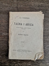 La cuestión de Tacna I Arica EGAÑA, RAFAEL - Santiago de Chile (1900)