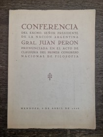 Conferencia del  Sr Presidente Juan Perón en el acto de clausura del 1° Congreso Nac. de Filosofía