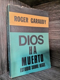 Dios ha muerto. Estudio sobre Hegel GARAUDY, ROGER - Siglo Veinte