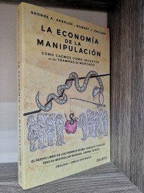 La economía de la manupilación AKERLOF-SHILLER - Deusto