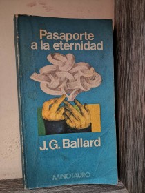 Pasaporte a la eternidad BALLARD, J. G. - Minotauro