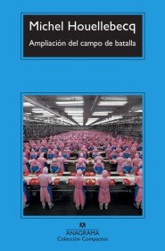 Ampliación del campo de batalla HOUELLEBECQ, MICHEL - Anagrama