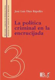 La política criminal en la encrucijada DÍEZ RIPOLLÉS, JOSÉ LUIS – Euroeditores