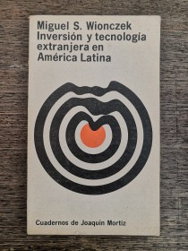 Inversión y tecnología extranjera en América Latina WIONCZEK, MIGUEL - Joaquín Mortiz