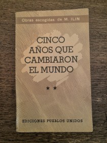 Cinco años que cambiaron al mundo ILIN, M. - Edic. Pueblos Unidos