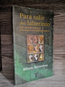 Para salir del laberinto. Del neoliberalismo a la nueva socialdemocracia BARNECHEA, ALFREDO - Taurus