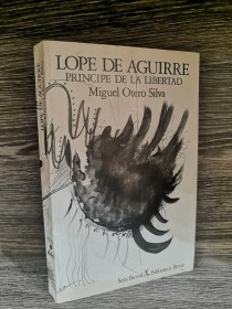 Lope de Aguirre. Príncipe de la libertad OTERO SILVA, MIGUEL - Seix Barral