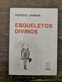 Esqueletos divinos GANNON, PATRICIO - Losada