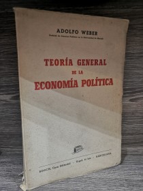 Teoría general de la economía política WEBER, ADOLFO - Bosch