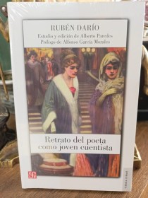 Retrato del poeta como joven cuentista DARÍO, RUBÉN - Fondo de Cultura Económica