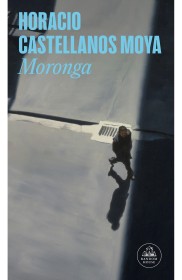 Moronga CASTELLANOS MOYA, HORACIO - Literatura Random House