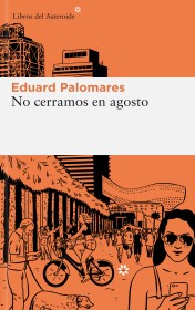 No cerramos en agosto PALOMARES, EDUARD - Libros del Asteroide