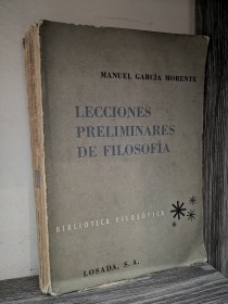 Lecciones preliminares de filosofía GARCÍA MORENTE, MANUEL - Losada