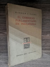 El gobierno parlamentario en Inglaterra LASKI, HAROLD - Abril
