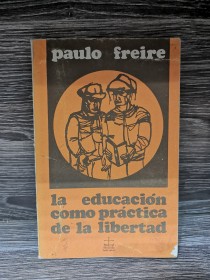 La educación como práctica de la libertad FREIRE, PAULO - Tierra Nueva