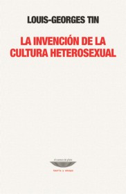 La invención de la cultura heterosexual TIN, LOUIS-GEORGES – El cuenco de plata