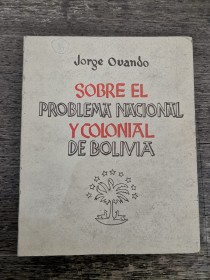 Sobre el problema nacional y colonial de Bolivia OVANDO, JORGE - Canelas