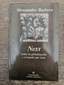 Next. Sobre la globalización y el mundo que viene BARICO, ALESSANDRO - Anagrama