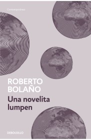 Una novelita lumpen BOLAÑO, ROBERTO – Debolsillo