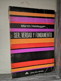 Ser, verdad y fundamento HEIDEGGER, MARTIN - Monte Ávila Editores
