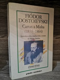 Cartas a Misha (1838-1864) DOSTOYEVSKI, FIODOR - Grijalbo