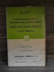 Fundamentación de la metafísica de las costumbres y otros KANT, IMMANUEL - Porrúa