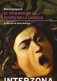 El nombre en la punta de la lengua QUIGNARD, PASCAL - Interzona