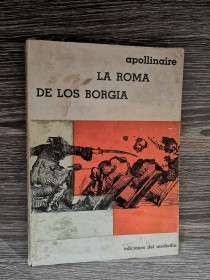 La Roma de los Borgia APOLLINAIRE, GUILLAUME - Del Mediodía