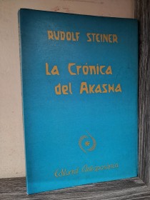 La crónica de Akasha STEINER, RUDOLF - Antroposófica