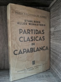 Partidas clásicas de Capablanca STAHLBERG ALLES MONASTERIO - Sopena