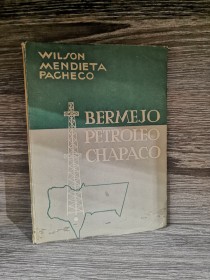 Bermejo. Petróleo chapaco MENDIETEA PACHECO, WILSON - La Paz 1972