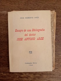 Ensayo de una bibliografía del doctor José Antonio Arze - ARZE, JOSÉ ROBERTO - Universitaria