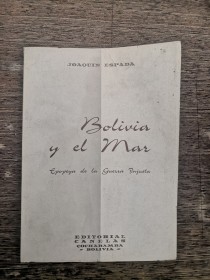 Bolivia y el mar. Epopeya de la Guerra Injusta ESPADA, JOAQUÍN - Canelas