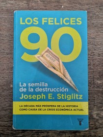 Los felices 90 STIGLITZ, JOSEPH - Taurus