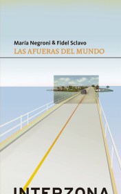 Las afueras del mundo NEGRONI, MARÍA Y SCLAVO, FIDEL - Interzona