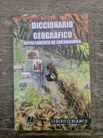 Diccionario geográfico. Departamento de Cochabamba BLANCO, FEDERICO - UMSS