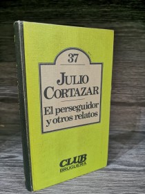 El perseguidor y otros relatos CORTÁZAR, JULIO - Bruguera