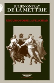 Discurso sobre la felicidad (2ª edición) DE LA METTRIE, JULIAN OFFRAY – El cuenco de plata