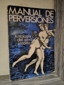 Manual de perversiones. Antología de sexo insólito AA. VV. - Merlín