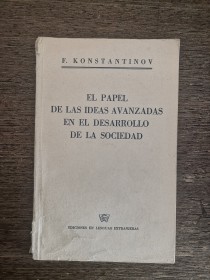 El papel de las ideas avanzadas en el desarrollo de la sociedad KONSTANTINOV, F. - ELE