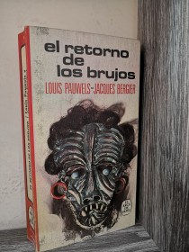 El retorno de los brujos PAUWELS, L. - BERGER, J. - El Arca de Papel