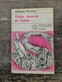 Viejo muere el cisne HUXLEY, ALDOUS - Losada..