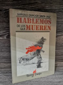 Hablemos de los que mueren QUIROGA SANTA CRUZ, MARCELO - Tierra del Fuego